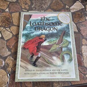 The Loathsome Dragon By David Wiesner & Kim Kahng Hardcover Illustrated Book